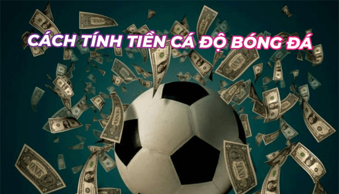 Tại sao cần biết cách tính tiền cá độ bóng đá